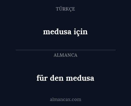 medusa için - für den medusa