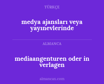 mediaangenturen oder in verlagen - medya ajansları veya yayınevlerinde