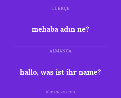 mehaba adın ne? - hallo, was ist ihr name?