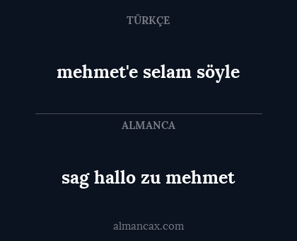 mehmet'e selam söyle - sag hallo zu mehmet