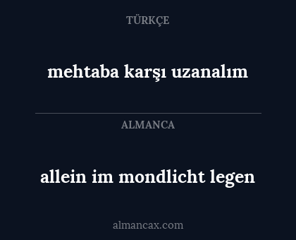 mehtaba karşı uzanalım - allein im mondlicht legen
