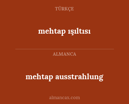 mehtap ışıltısı - mehtap ausstrahlung