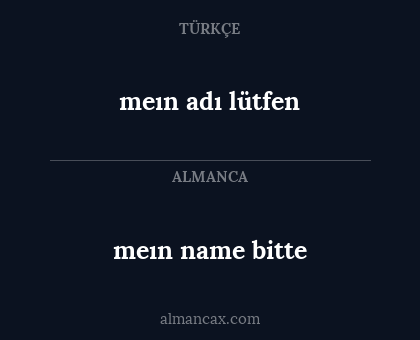 meın adı lütfen - meın name bitte