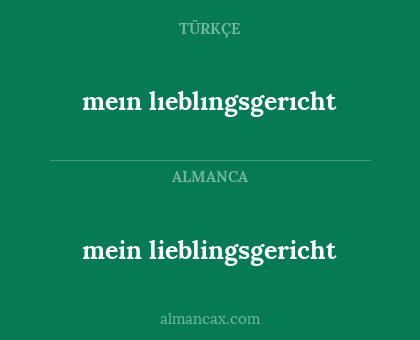 mein lieblingsgericht - meın lıeblıngsgerıcht
