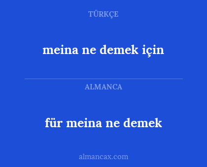 für meina ne demek - meina ne demek için