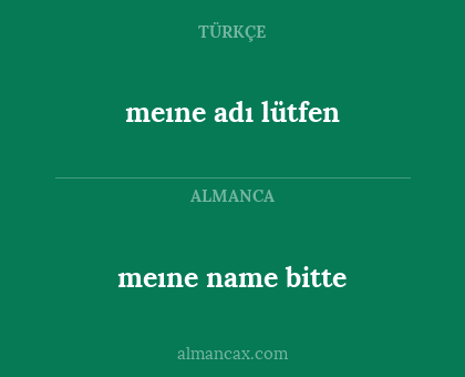 meıne adı lütfen - meıne name bitte