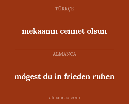 mögest du in frieden ruhen - mekaanın cennet olsun