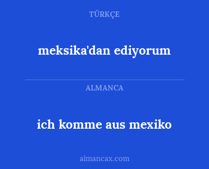 meksika'dan ediyorum - ich komme aus mexiko