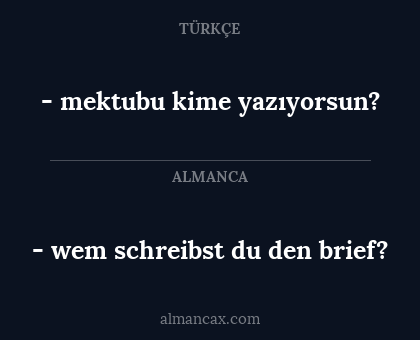 - wem schreibst du den brief? - - mektubu kime yazıyorsun?