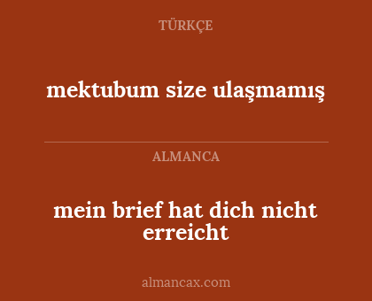 mektubum size ulaşmamış - mein brief hat dich nicht erreicht