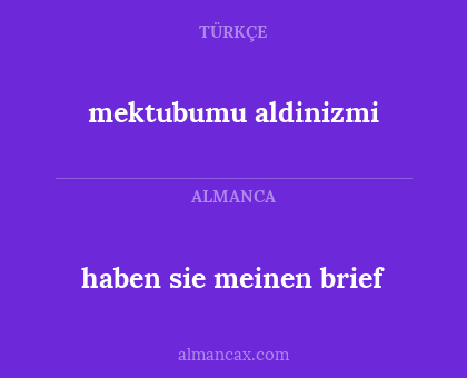 haben sie meinen brief - mektubumu aldinizmi