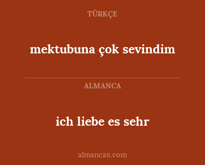 mektubuna çok sevindim - ich liebe es sehr