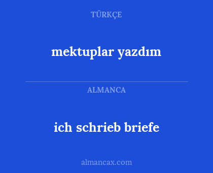 ich schrieb briefe - mektuplar yazdım