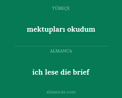 ich lese die brief - mektupları okudum