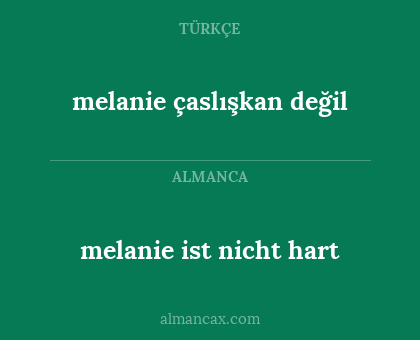 melanie çaslışkan değil - melanie ist nicht hart