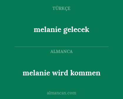melanie gelecek - melanie wird kommen