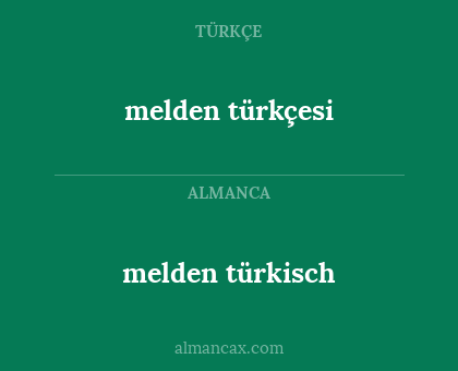 melden türkçesi - melden türkisch