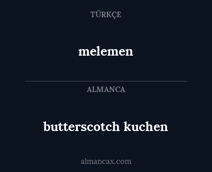 melemen - butterscotch kuchen