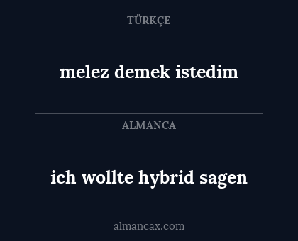 ich wollte hybrid sagen - melez demek istedim