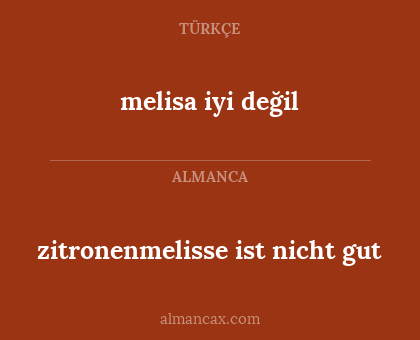 melisa iyi değil - zitronenmelisse ist nicht gut