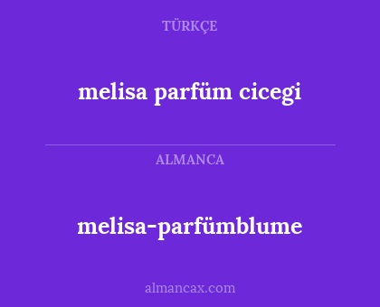 melisa-parfümblume - melisa parfüm cicegi