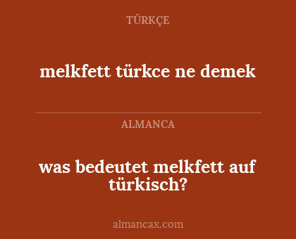 was bedeutet melkfett auf türkisch? - melkfett türkce ne demek