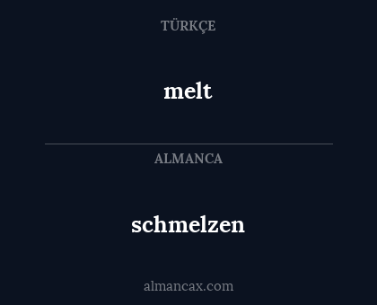 schmelzen - melt