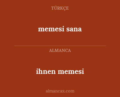 ihnen memesi - memesi sana