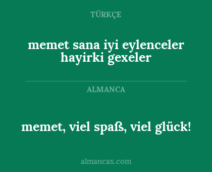 memet, viel spaß, viel glück! - memet sana iyi eylenceler hayirki gexeler