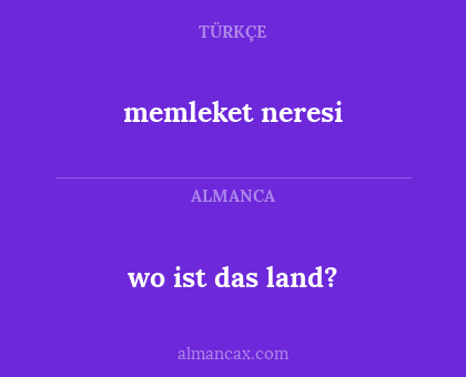 wo ist das land? - memleket neresi