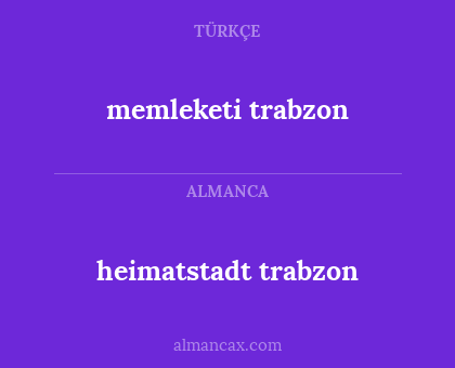memleketi trabzon - heimatstadt trabzon