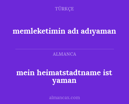 mein heimatstadtname ist yaman - memleketimin adı adıyaman