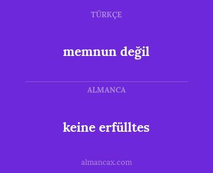 memnun değil - keine erfülltes