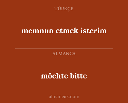 möchte bitte - memnun etmek isterim