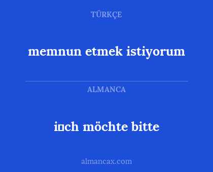 i̇ch möchte bitte - memnun etmek istiyorum