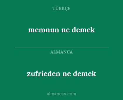 memnun ne demek - zufrieden ne demek