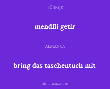 bring das taschentuch mit - mendili getir