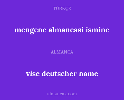 mengene almancasi ismine - vise deutscher name