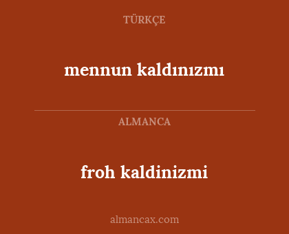 mennun kaldınızmı - froh kaldinizmi