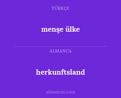 menşe ülke - herkunftsland