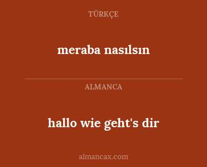 meraba nasılsın - hallo wie geht's dir