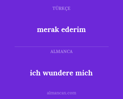 merak ederim - ich wundere mich