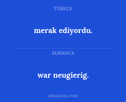 merak ediyordu. - war neugierig.