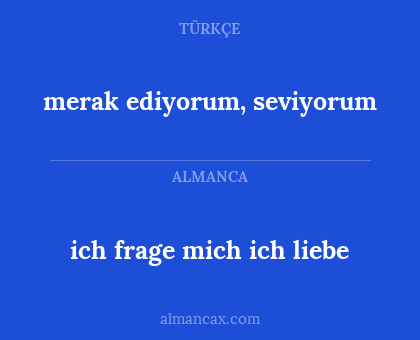 merak ediyorum, seviyorum - ich frage mich ich liebe
