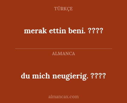 du mich neugierig. ???? - merak ettin beni. ????