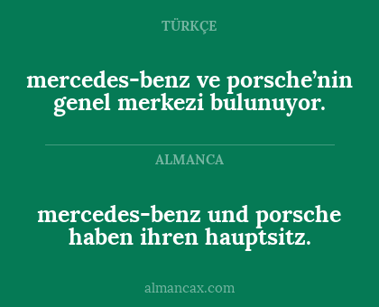 mercedes-benz und porsche haben ihren hauptsitz. - mercedes-benz ve porsche’nin genel merkezi bulunuyor.