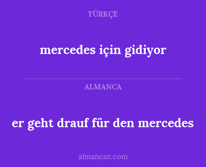 er geht drauf für den mercedes - mercedes için gidiyor
