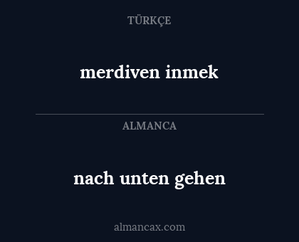 merdiven inmek - nach unten gehen
