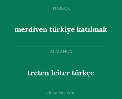 merdiven türkiye katılmak - treten leiter türkçe