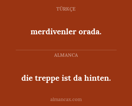 die treppe ist da hinten. - merdivenler orada.